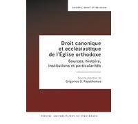 Droit canonique et ecclésiastique de l'Eglise orthodoxe: Sources, histoire, institutions et particularités