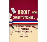 DROIT CONSTITUTIONNEL :: HISTOIRE, THÉORIE ET PRATIQUE CONSTITUTIONNELLES