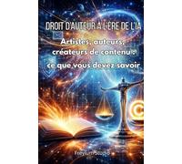 Droit d’auteur à l’ère de l’IA: Artistes, auteurs, créateurs de contenu : ce que vous devez savoir