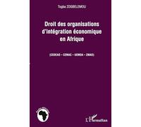 Droit des organisations d'intégration économique en Afrique: (CEDEAO - CEMAC - UEMOA - ZMAO)
