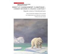 Droit et changement climatique : comment réponde à l'urgence climatique ?: Regards croisés à l'interdisciplinaire