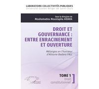 Droit et gouvernance : Entre enracinement et ouverture: Mélanges en l’honneur d' Alioune Badara FALL - Tome 1 Droit constitutionnel: Tome 1, Droit ... - Mélanges en l'honneur d'Alioune Badara Fall