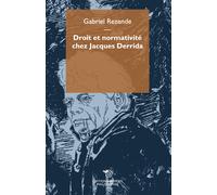 Droit et normativité chez Jacques Derrida - Rezende Gabriel