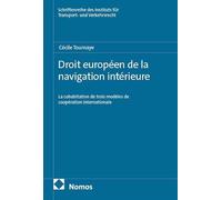 Droit européen de la navigation intérieure: La cohabitation de trois modèles de coopération internationale