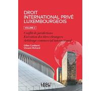 Droit international privé luxembourgeois: Tome 2, Conflit de juridictions ; Exécution des titres étrangers ; Arbitrage commercial international