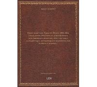 Droit maritime. Table de 60 ans. 1804-1864. Législation, doctrine et jurisprudence sur l'abordage ma
