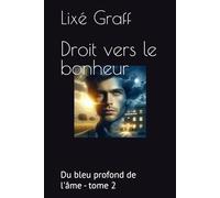 Droit vers le bonheur: Du bleu profond de l'âme - tome 2