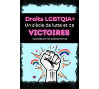 Droits LGBTQI un siècle de lutte et de victoires: les combats pour l’égalité expliqués aux adolescents (13 ans et +)