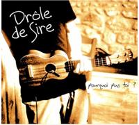 Drole De Sire - Pourquoi Pas Toi