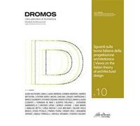 Dromos. Libro periodico di architettura. Ediz. italiana e inglese (2022). Vol. 10: Sguardi sulla teoria italiana della progettazione architettonica/ Views on the italian theory of architectural design