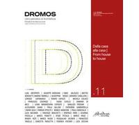 Dromos. Libro periodico di architettura. Ediz. italiana e inglese (2024). Vol. 11: Dalla casa alla casa-From house to house