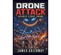 DRONE ATTACK - Deadly Light Show: A Gripping Near Future Rogue AI Survival Novel
