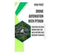 Drone Automation with Python: Creating Reliable Workflows for Data Capture and Mission Planning
