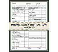Drone Daily Inspection Checklist: Drone Pre-Flight and Post-flight Inspection Report Book. Safety and Maintenance Checklist for Operators and Pilots Ensuring Reliable Flights