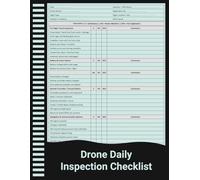 Drone Daily Inspection Checklist: Pre-Flight, Post-Flight & Safety Inspection Record for Commercial and Professional Pilots.