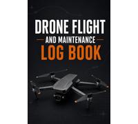Drone Flight and Maintenance Log Book: Professional UAS Pilot Record Keeper for Flight Logs, Mission Planning, Battery Tracking, Pre-Flight Checklists, Maintenance Records and Incident Reports