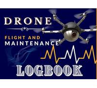 Drone Flight and Maintenance Logbook: The Drone Pilot LogBook With Pre-flight and Post-flight Checklist | UAS Field Log | Drone Log Book |Aircraft Flight LogBook