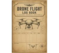Drone Flight Log Book: Designed for UAV Pilots and Aerial Photographers | Mission Documentation, Equipment Maintenance and Operational Organization