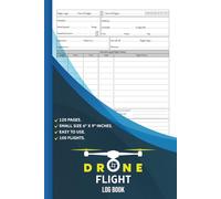 Drone Flight Log Book: Drone Pilot Log Book | Log book For Tracking Your Uas Flight & Repair & Maintenance | 6-inch X 9-inch.