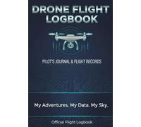 Drone Flight Log Book: Professional UAV Pilot Record: Essential Flight Tracker for Monitoring Safety and Missions
