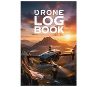 Drone Flight Log Book: UAS Pilot Logbook for Recording Flight Hours, Maintenance & Battery Usage - FAA Part 107 Compliant Tracker