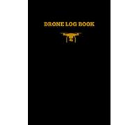 Drone Log Book: Flight Experience Logbook, Unmanned Pilot Hours, Record Aircraft Gift, Journal