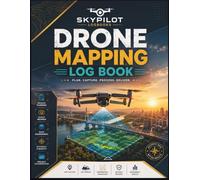Drone Mapping Log Book: PLAN. CAPTURE. PROCESS. DELIVER