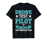 Drone Pilot Camicie Test Pilot If I Duck You Should Too Maglietta