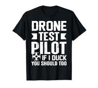 Drone Pilot Camicie Test Pilot If I Duck You Should Too Maglietta