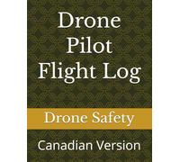 Drone Pilot Flight Log: Canadian Version
