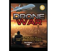 Drone War: The New Era of Conflict, Surveillance, and Asymmetric Power