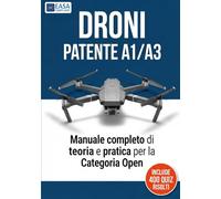 DRONI MANUALE DI PREPARAZIONE A1/A3: Il metodo infallibile per superare l'esame al primo tentativo. Include 400 Quiz e simulazioni.