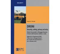 Droni. Security, safety, privacy ed etica. Sistemi aeromobili a pilotaggio remoto: il futuro dell'aviazione militare e civile