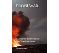DRONI WAR: Il Dominio dei Droni nel Conflitto Moderno