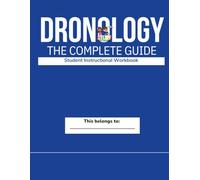 Dronology Student Instructional Workbook: Learn. Fly. Discover the World of Drones!