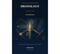 Dronology: The Build Book: From Mission to Flight - Engineering a Drone by Design