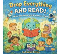 Drop Everything And Read!: When the Whole World Turned a Page