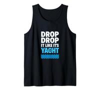 Drop It Like It's Yacht Divertente Yacht Barca Nave Crociera Mare Canotta