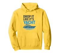 Drop It Like It's Yacht Divertente Yacht Barca Nave Crociera Mare Felpa con Cappuccio