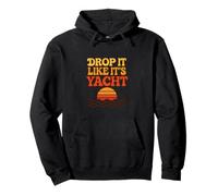 Drop It Like It's Yacht Divertente Yacht Barca Nave Crociera Mare Felpa con Cappuccio