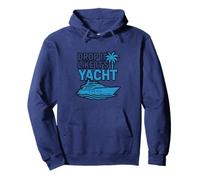 Drop It Like It's Yacht Divertente Yacht Barca Nave Crociera Mare Felpa con Cappuccio