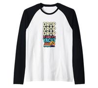 Drop It Like It's Yacht Divertente Yacht Barca Nave Crociera Mare Maglia con Maniche Raglan