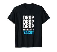 Drop It Like It's Yacht Divertente Yacht Barca Nave Crociera Mare Maglietta