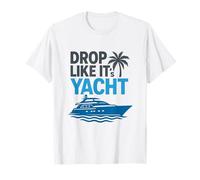 Drop It Like It's Yacht Divertente Yacht Barca Nave Crociera Mare Maglietta