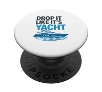 Drop It Like It's Yacht Divertente Yacht Barca Nave Crociera Mare PopSockets PopGrip Adesivo