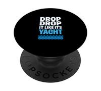 Drop It Like It's Yacht Divertente Yacht Barca Nave Crociera Mare PopSockets PopGrip Adesivo