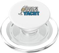 Drop It Like It's Yacht Divertente Yacht Barca Nave Crociera Mare PopSockets PopGrip per MagSafe