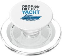 Drop It Like It's Yacht Divertente Yacht Barca Nave Crociera Mare PopSockets PopGrip per MagSafe