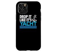 Drop It Like It's Yacht Funny Yacht Boating Ship Cruise Sea Custodia per iPhone 11 Pro