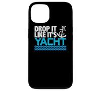 Drop It Like It's Yacht Funny Yacht Boating Ship Cruise Sea Custodia per iPhone 13